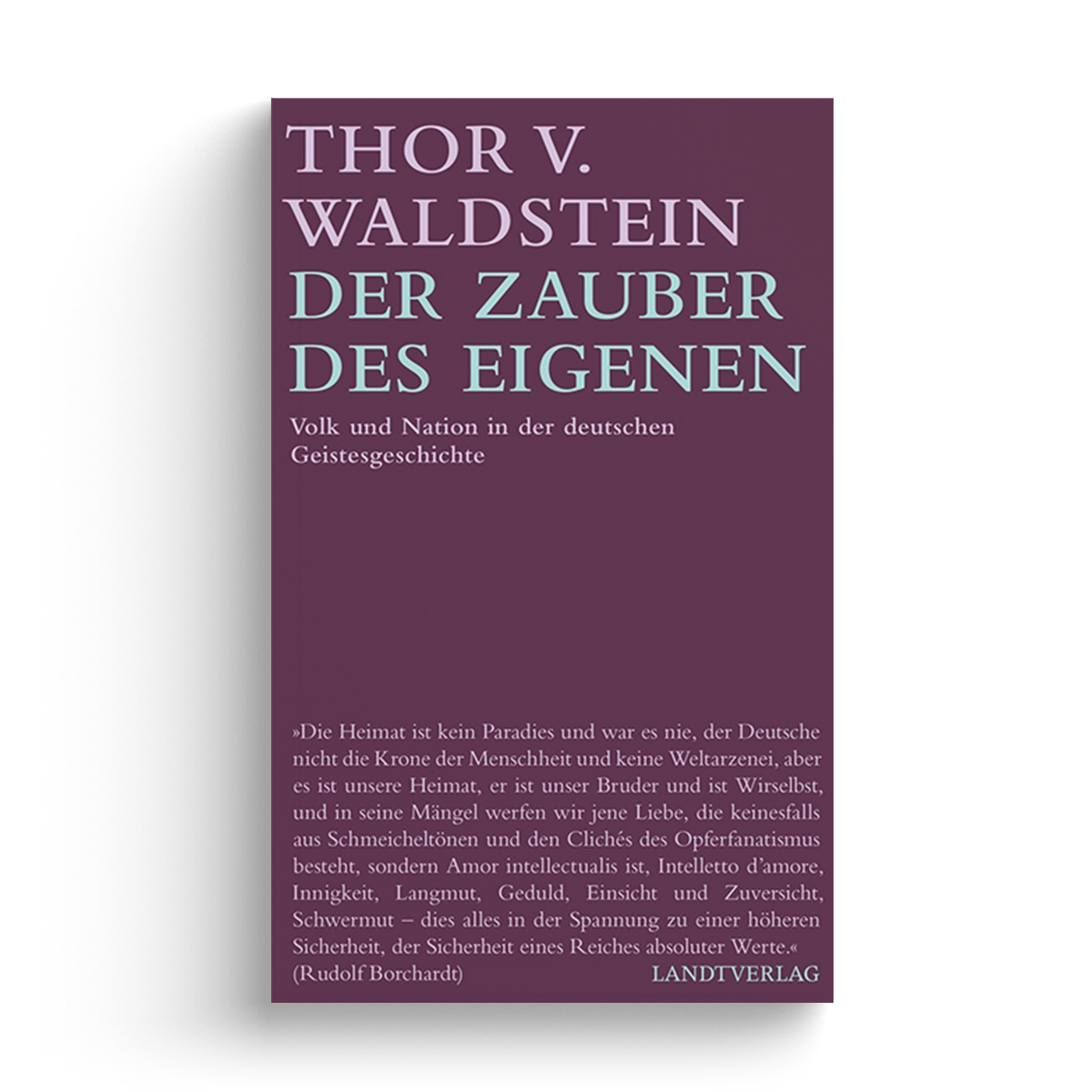 Der Zauber des Eigenen. Volk und Nation in der deutschen Geistesgeschichte